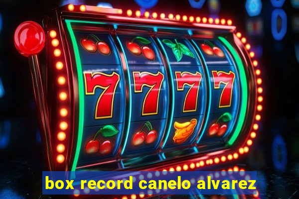 box record canelo alvarez